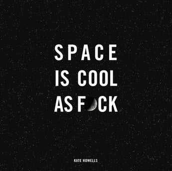 Space is Cool as F_ck book by Kate Howells